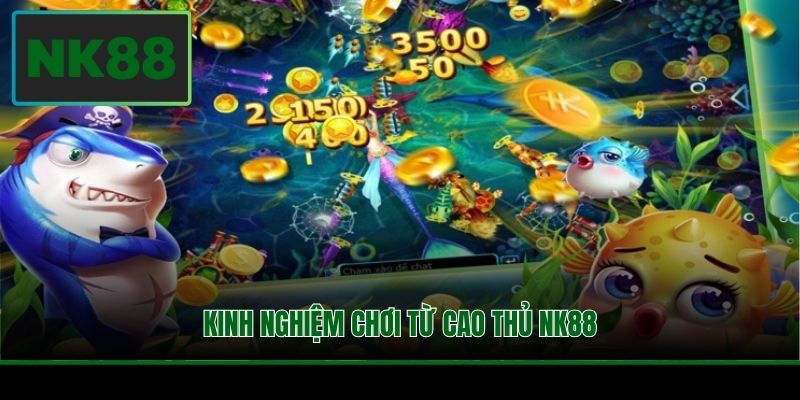 Bắn Cá Xèng Đổi Thưởng - Săn Jackpot Siêu Khủng Trên NK88 4 Kinh nghiệm chơi từ cao thủ NK88