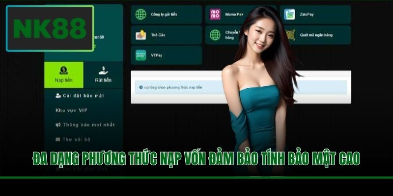Nạp Tiền NK88 - Cấp Vốn Tức Thì, Cá Cược Liền Tay 3 Đa dạng phương thức nạp vốn đảm bảo tính bảo mật cao